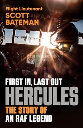 Hercules The Action Packed Sunday Times Bestselling Account Of Flying The Legendary Raf Aircraft