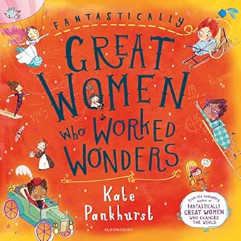 Fantastically Great Women Who Worked Wonders A Fantastic Gift For Any Child Who Dreams Of Making Their Mark