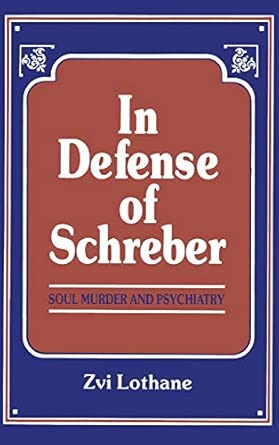 In Defense Of Schreber Soul Murder And Psychiatry