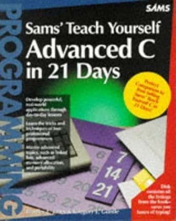 Sams Teach Yourself Advanced C In 21 Days