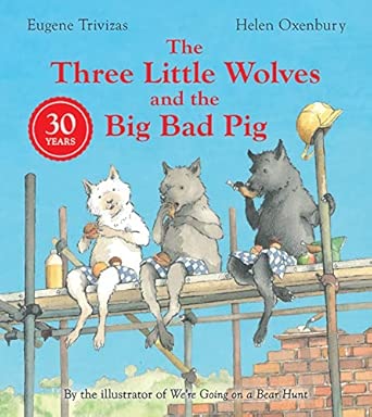 Three Little Wolves And The Big Bad Pig A Hilarious Picture Book Story Perfect For Any Child Who Loves A Twist In The Tale