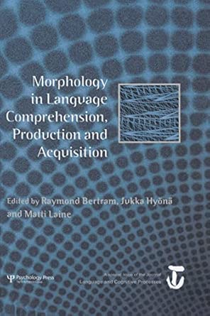 Morphology In Language Comprehension Production And Acquisition A Special Issue Of Language And Cognitive Processes