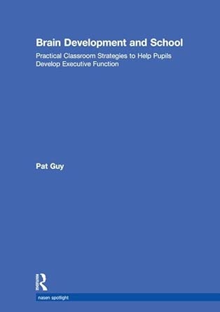 Brain Development And School Practical Classroom Strategies To Help Pupils Develop Executive Function