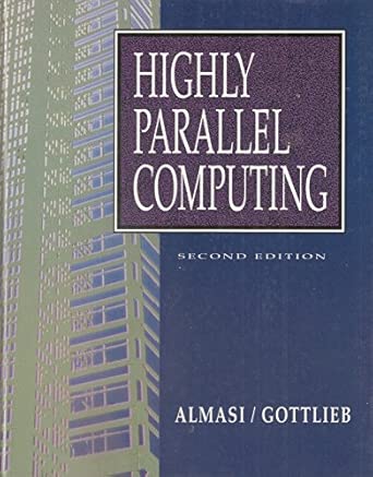 highly parallel computing 1st edition george s almasi ,allan gottlieb 0805304436, 978-0805304435