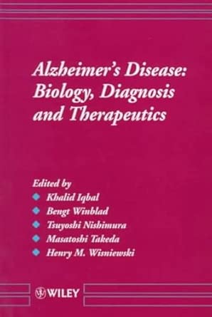 alzheimera s disease biology diagnosis and therapeutics 1st edition khalid iqbal ,bengt winblad ,tsuyoshi