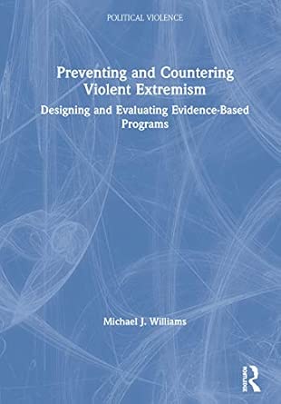 preventing and countering violent extremism designing and evaluating evidence based programs 1st edition