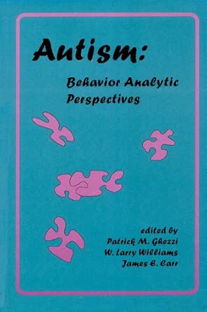 autism behavior analytic perspectives 1st edition james carr ,patrick ghezzi ,w larry williams 1878978322,