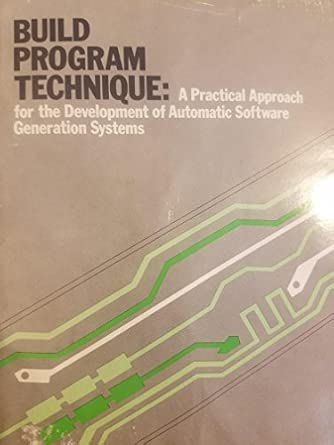 build programme technique practical approach for the development of automatic software generation systems 1st
