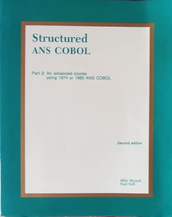 an advanced course using 1974 or 1985 ans cobol 1st edition mike murach ,paul noll 0911625380, 978-0911625387