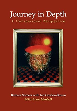 journey in depth a transpersonal perspective 1st edition barbara somers ,ian gordon brown ,ian thorp ,frances