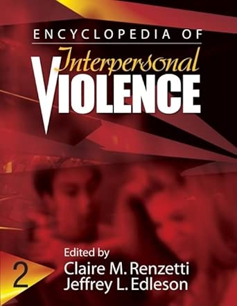 encyclopedia of interpersonal violence 1st edition claire m renzetti ,jeffrey l edleson 1412918006,