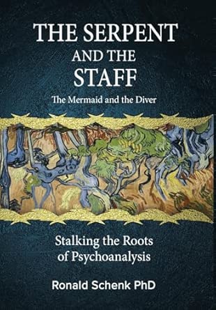 The Serpent And The Staff/ The Mermaid And The Diver Stalking The Roots Of Psychoanalysis