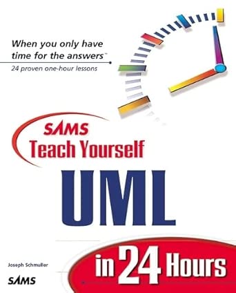 teach yourself uml in 24 hours 1st edition joseph schmuller 0672316366, 978-0672316364