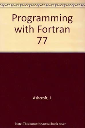 programming with fortran 77 1st edition j ashcroft ,etc ,et al 0003833925, 978-0003833928