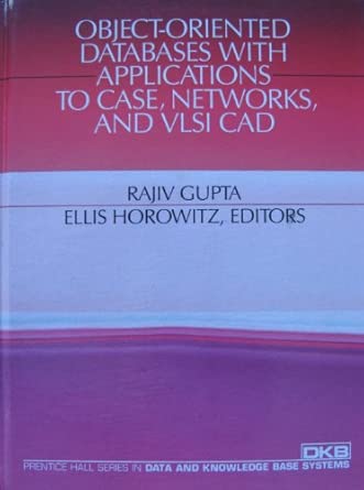 object oriented data bases with applications to case networks and v l s i cad 1st edition rajiv gupta ,ellis