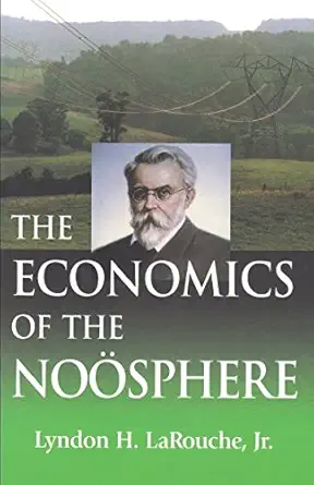 The Economics Of The Noa Sphere Why Lyndon Larouche Is The Worlds Most Successful Economic Forecaster Of The Past Four Decades