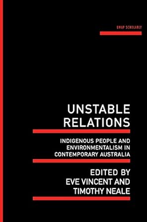 Unstable Relations Indigenous People And Environmentalism In Contemporary Australia