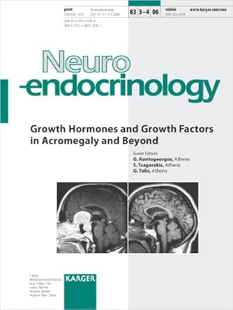 Growth Hormones And Growth Factors In Acromegaly And Beyond 4th International Workshop On Highlights In Basic And Clinical Neuroendocrinology Neuroendocrinology 2006 Vol 83 No 3 4