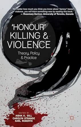 Honour Killing And Violence Theory Policy And Practice