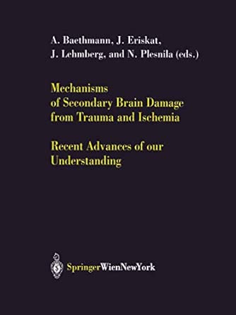 Mechanisms Of Secondary Brain Damage From Trauma And Ischemia Recent Advances Of Our Understanding 89