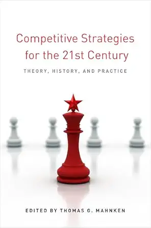 Competitive Strategies For The 21st Century Theory History And Practice