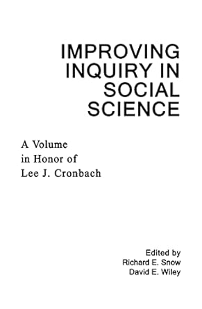 Improving Inquiry In Social Science A Volume In Honor Of Lee J Cronbach