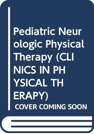 Paediatric Neurologic Physical Therapy