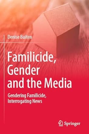 Familicide Gender And The Media Gendering Familicide Interrogating News