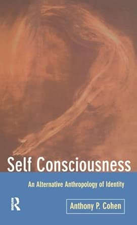 Self Consciousness An Alternative Anthropology Of Identity