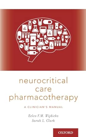 Neurocritical Care Pharmacotherapy A Clinicians Manual