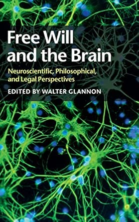 Free Will And The Brain Neuroscientific Philosophical And Legal Perspectives