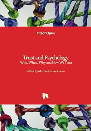 Trust And Psychology Who When Why And How We Trust