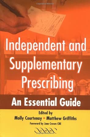 Independent And Supplementary Prescribing An Essential Guide