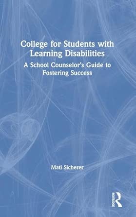 College For Students With Learning Disabilities A School Counselora S Guide To Fostering Success