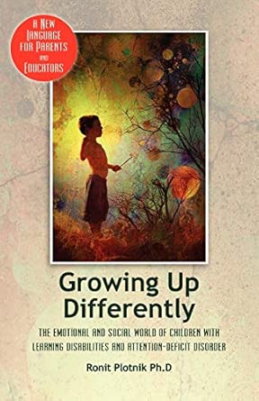 Growing Up Differently The Emotional And Social World Of Children With Learning Disabilities And Attention Deficit Disorder A New Language F