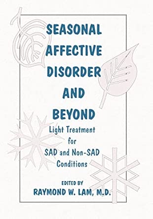 Seasonal Affective Disorder And Beyond Light Treatment For Sad And Non Sad Conditions