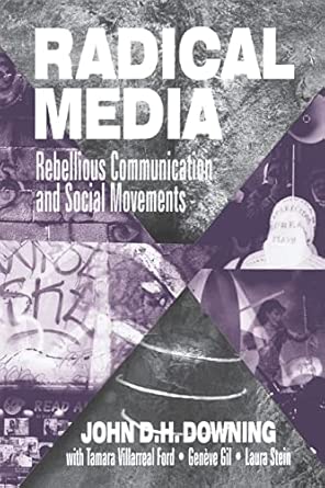Radical Media Rebellious Communication And Social Movements