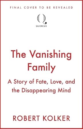 The Vanishing Family A Story Of Fate Love And The Disappearing Mind