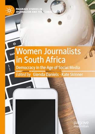 Women Journalists In South Africa Democracy In The Age Of Social Media