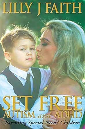 Set Free Autism And Adhd Parenting Special Needs Children