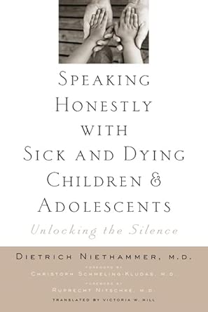 Speaking Honestly With Sick And Dying Children And Adolescents Unlocking The Silence
