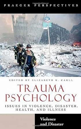Trauma Psychology Issues In Violence Disaster Health And Illness Volume 2 Health And Illness