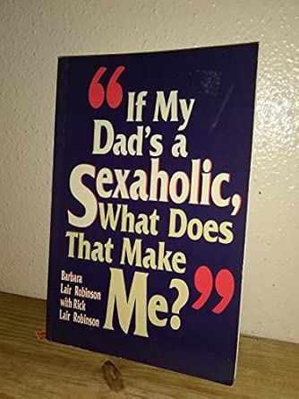If My Dads A Sexaholic What Does That Make Me