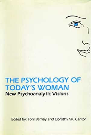 The Psychology Of Todays Woman New Psychoanalytic Visions
