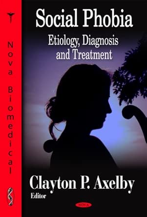 Social Phobia Etiology Diagnosis And Treatment