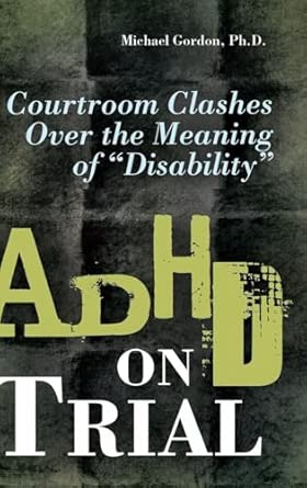 Adhd On Trial Courtroom Clashes Over The Meaning Of Disability