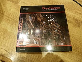 City Of Darkness Life In Kowloon Walled City