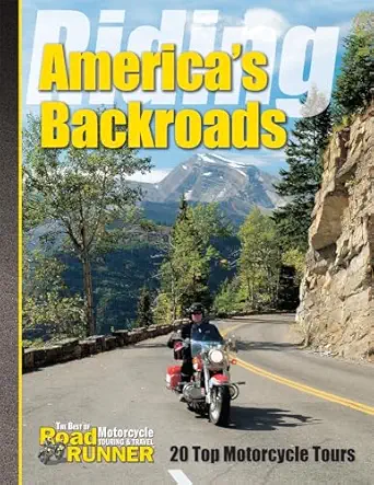 Riding Americas Backroads 20 Top Motorcycle Tours
