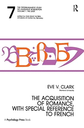 The Acquisition Of Romance With Special Reference To French The Crosslinguistic Study Of Language Acquisition Volume 1 Chapter 7