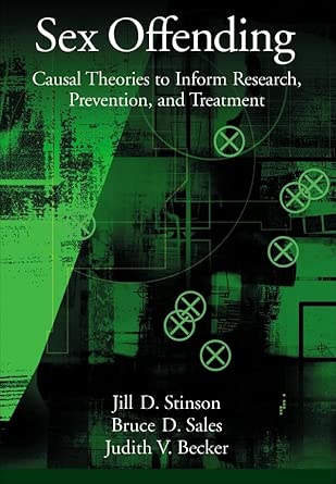 Sex Offending Causal Theories To Inform Research Prevention And Treatment